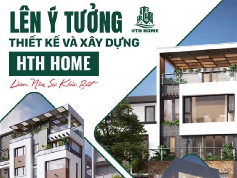 Lên Ý Tưởng, Thiết Kế Và Xây Dựng - HTH Home Làm Nên Sự Khác Biệt