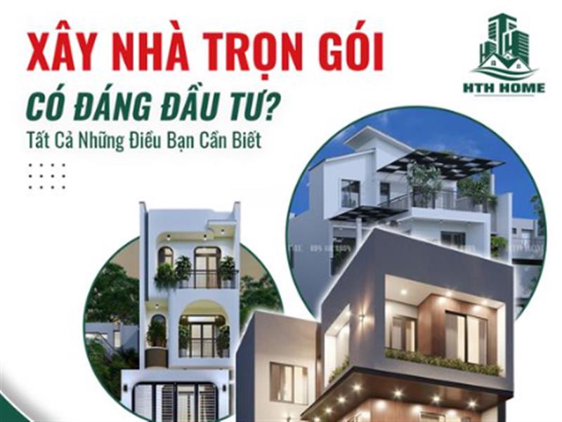 Xây Nhà Trọn Gói Có Đáng Đầu Tư? Tất Cả Những Điều Bạn Cần Biết