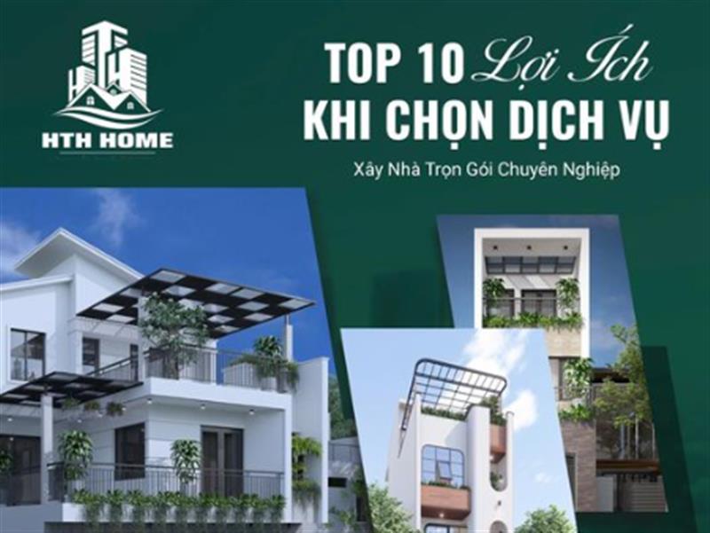 Top 10 Lợi Ích Khi Chọn Dịch Vụ Xây Nhà Trọn Gói Chuyên Nghiệp