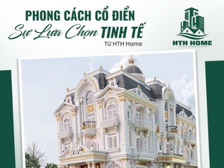 PHONG CÁCH CỔ ĐIỂN - SỰ LỰA CHỌN TINH TẾ TỪ HTH HOME 