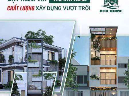 Đặt Niềm Tin vào HTH Home - Nơi Chất Lượng Xây Dựng Vượt Trội