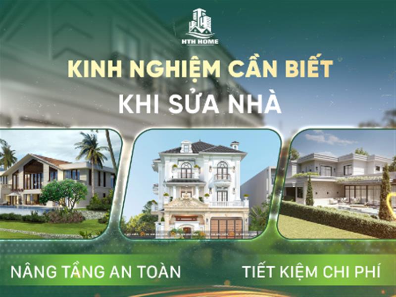 KINH NGHIỆM CẦN BIẾT KHI SỬA NHÀ, NÂNG TẦNG AN TOÀN, TIẾT KIỆM CHI PHÍ