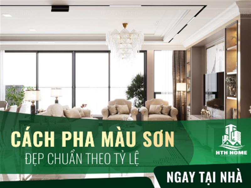 Cách pha màu sơn đẹp chuẩn theo tỷ lệ ngay tại nhà