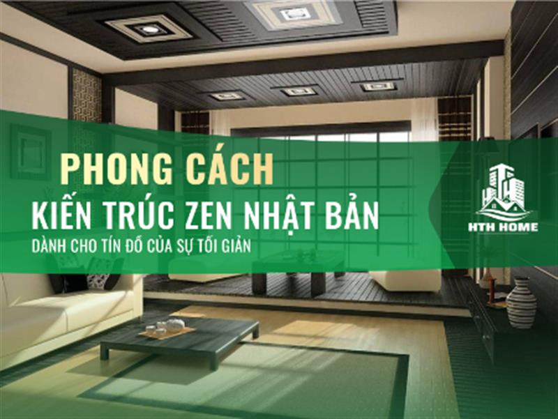 Phong cách kiến trúc Zen Nhật Bản dành cho tín đồ của sự tối giản