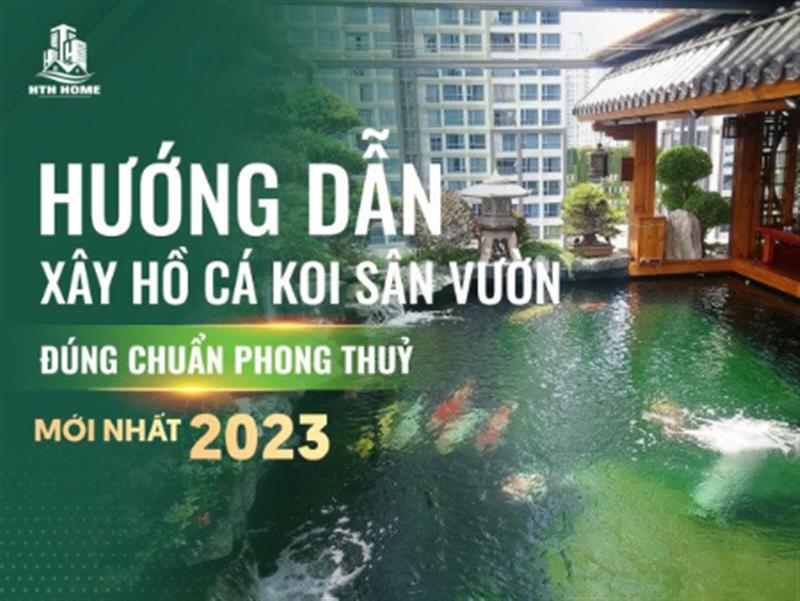 Hướng dẫn xây hồ cá koi sân vườn đúng chuẩn phong thuỷ mới nhất 2023