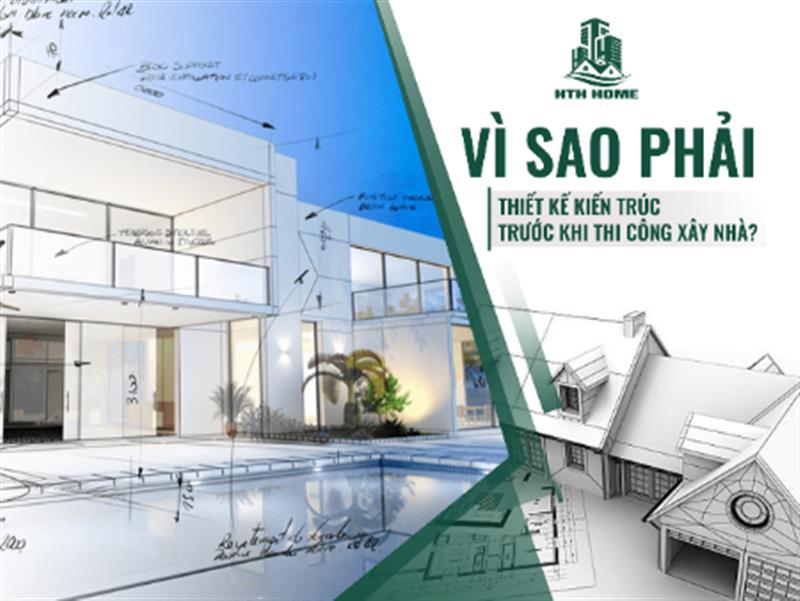 Vì sao phải thiết kế kiến trúc trước khi thi công xây nhà?