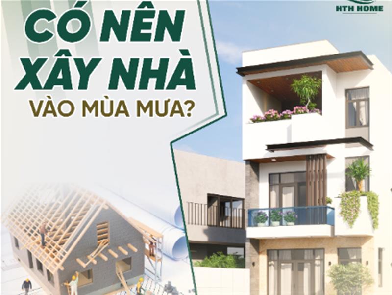 Kinh Nghiệm Xây Nhà vào Mùa Mưa