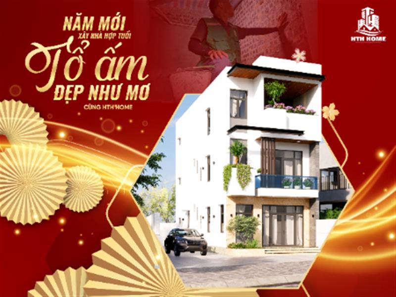 Năm Mới Xây Nhà Hợp Tuổi - Tổ Ảm Đẹp Như Mơ Cùng HTH Home