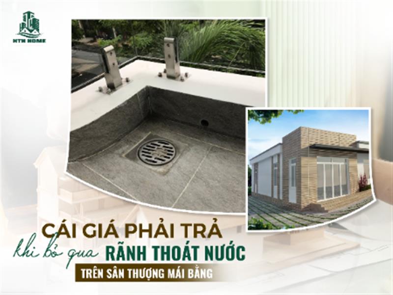 Những Hậu Quả Đắt Giá Khi Bỏ Qua Thiết Kế Rãnh Thoát Nước Trên Sân Thượng Mái Bằng