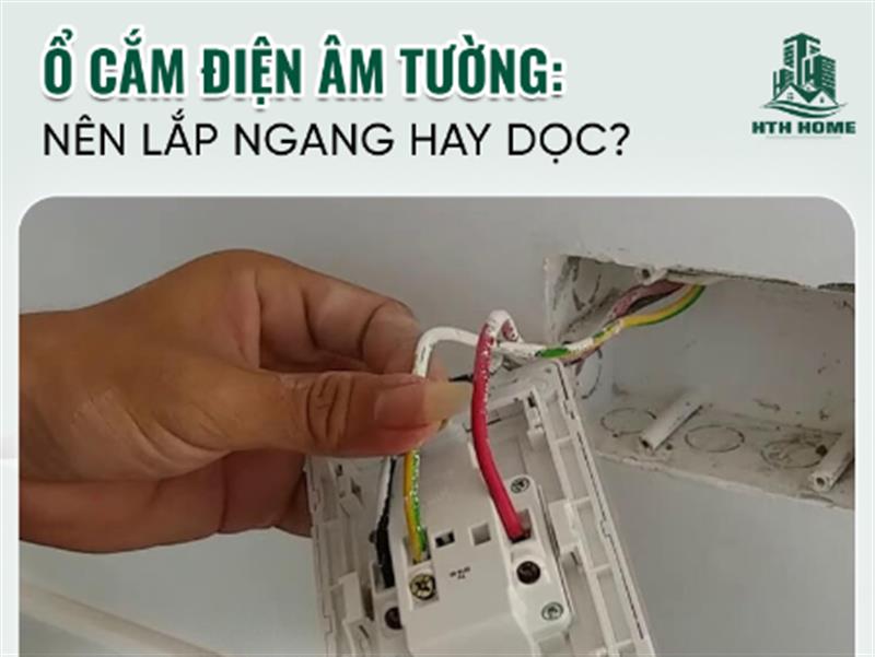 Ổ Cắm Điện Âm Tường Nên Lắp Ngang Hay Dọc?