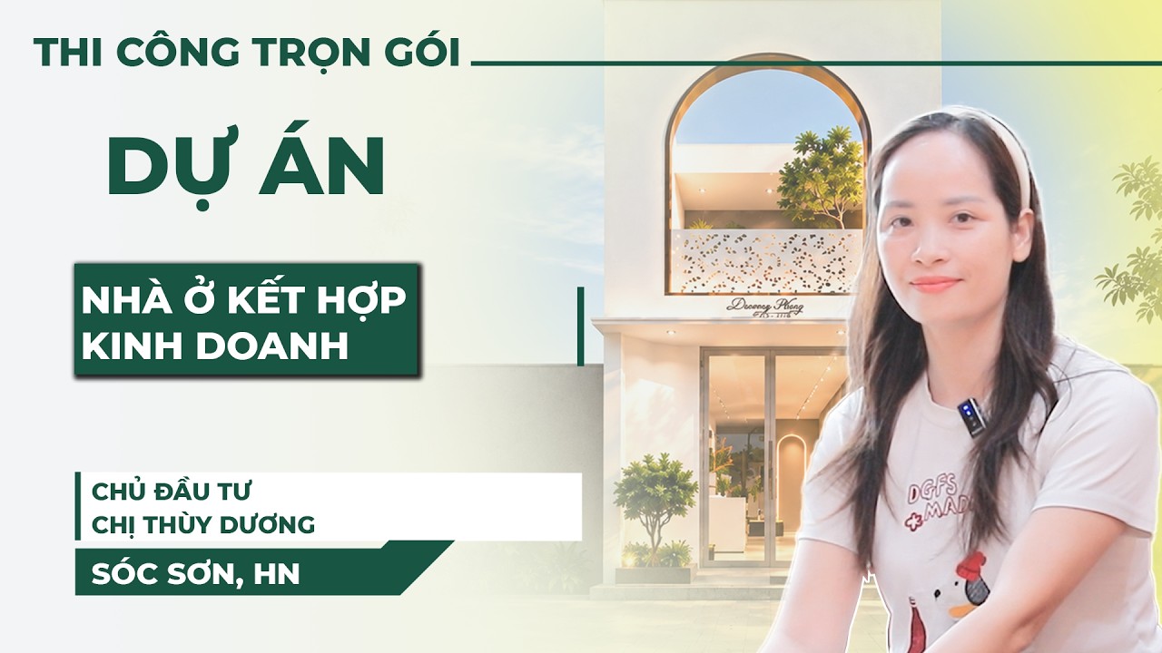 Thi Công Trọn Gói Nhà Ở Kết Hợp Kinh Doanh – Chị Thùy Dương | Sóc Sơn, Hà Nội